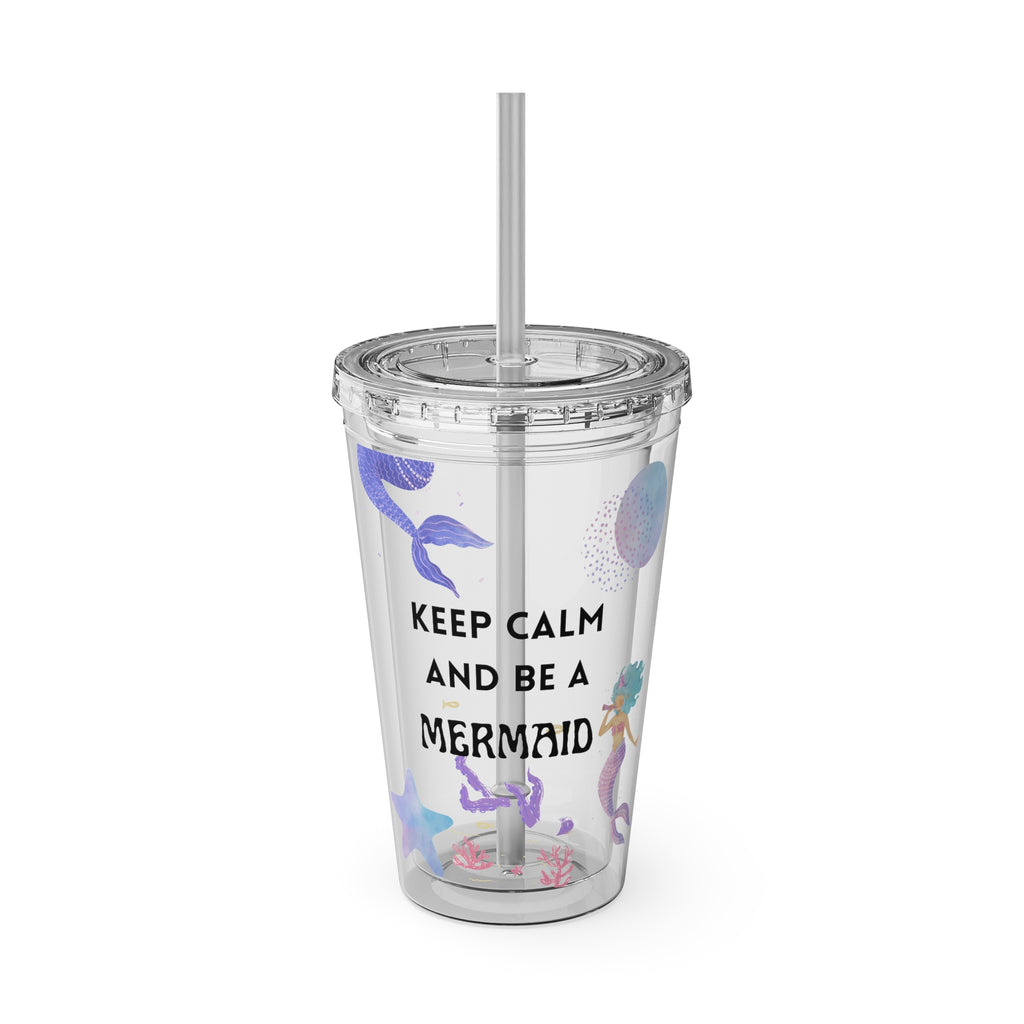 Keep Calm and Be a Mermaid 16oz Tumbler with Straw — Cute Mermaid Vacation Drink Cup