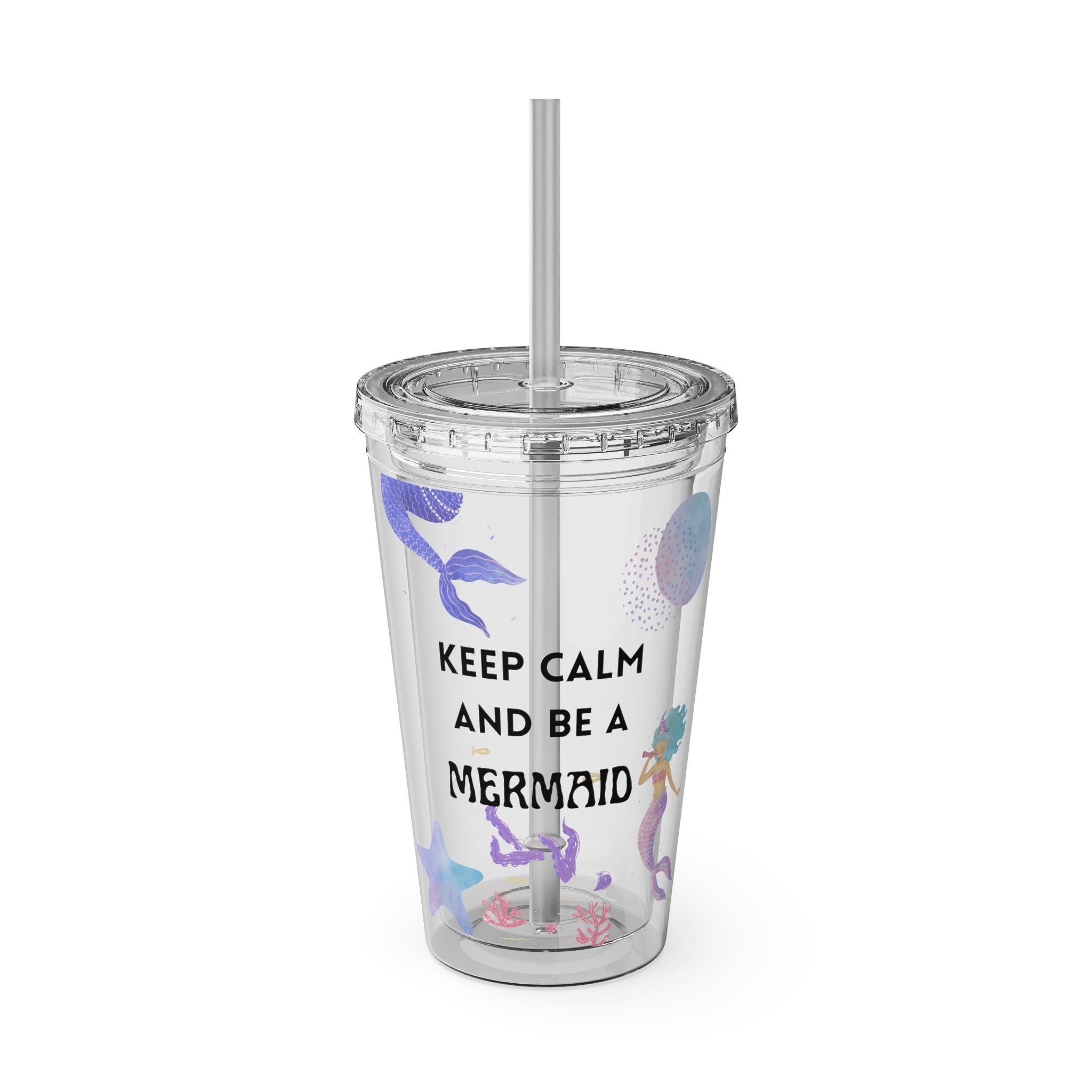 Keep Calm and Be a Mermaid 16oz Tumbler with Straw — Cute Mermaid Vacation Drink Cup