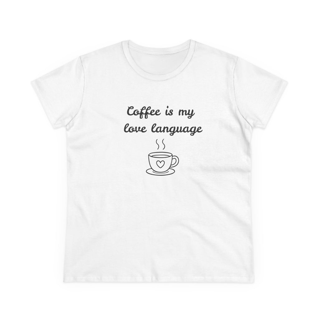 Coffee Is My Love Language Women's Tee — Cute Coffee Cup Graphic