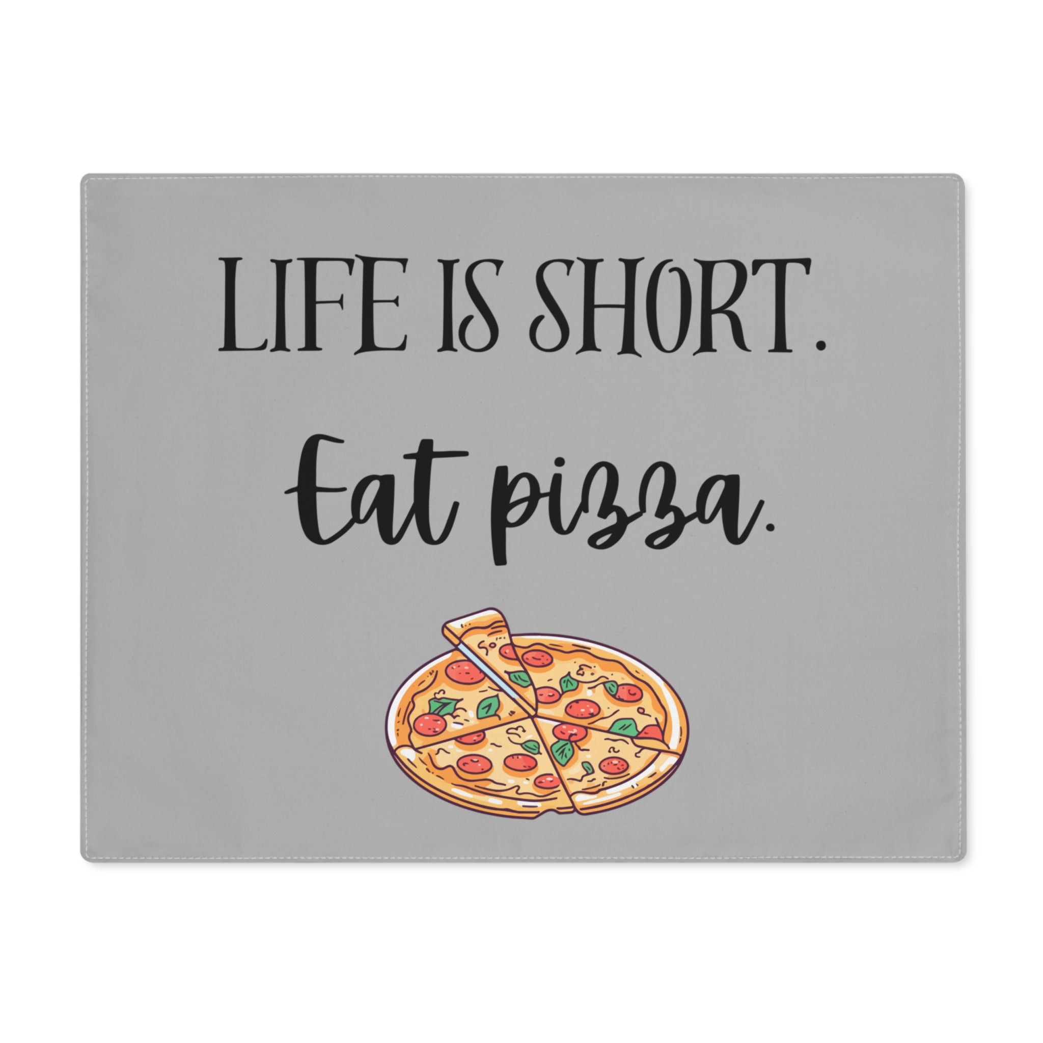 Placemat - "Life Is Short. Eat Pizza." Decorative Vinyl Table Placemat, Funny Kitchen Gift
