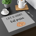 Placemat - "Life Is Short. Eat Pizza." Decorative Vinyl Table Placemat, Funny Kitchen Gift
