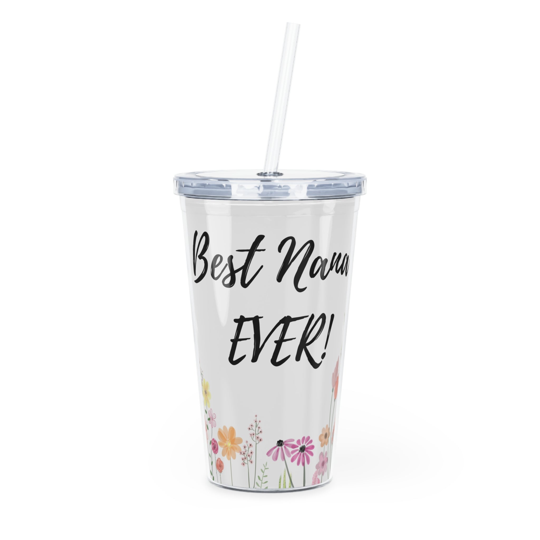 Tumbler - "Best Nana Ever!" Floral Straw Cup