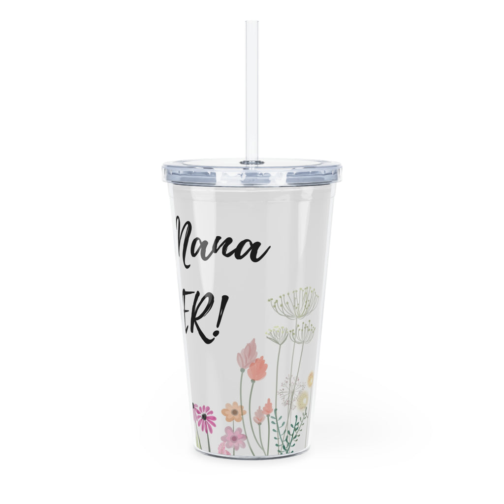 Tumbler - "Best Nana Ever!" Floral Straw Cup