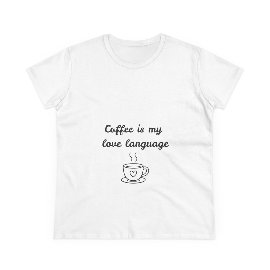 Coffee Is My Love Language Women's Tee — Cute Coffee Cup Graphic