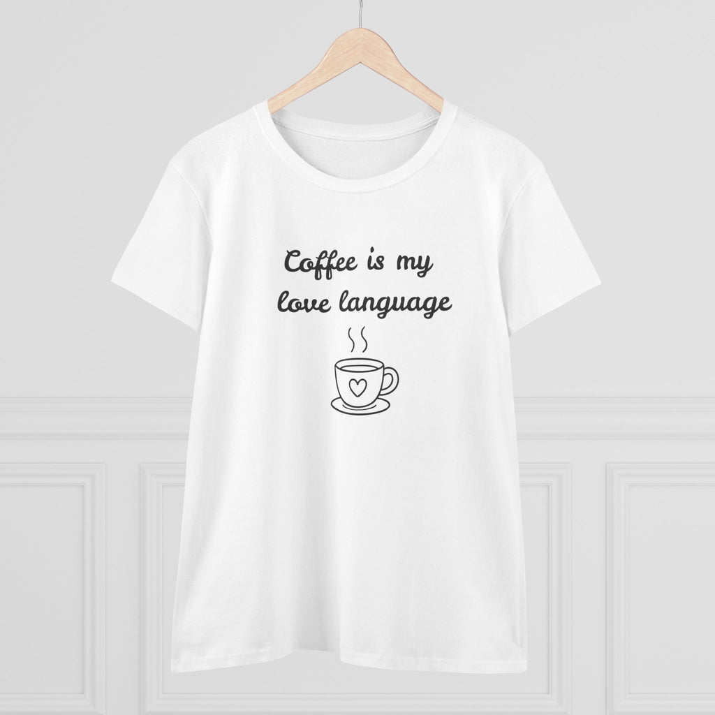 Coffee Is My Love Language Women's Tee — Cute Coffee Cup Graphic