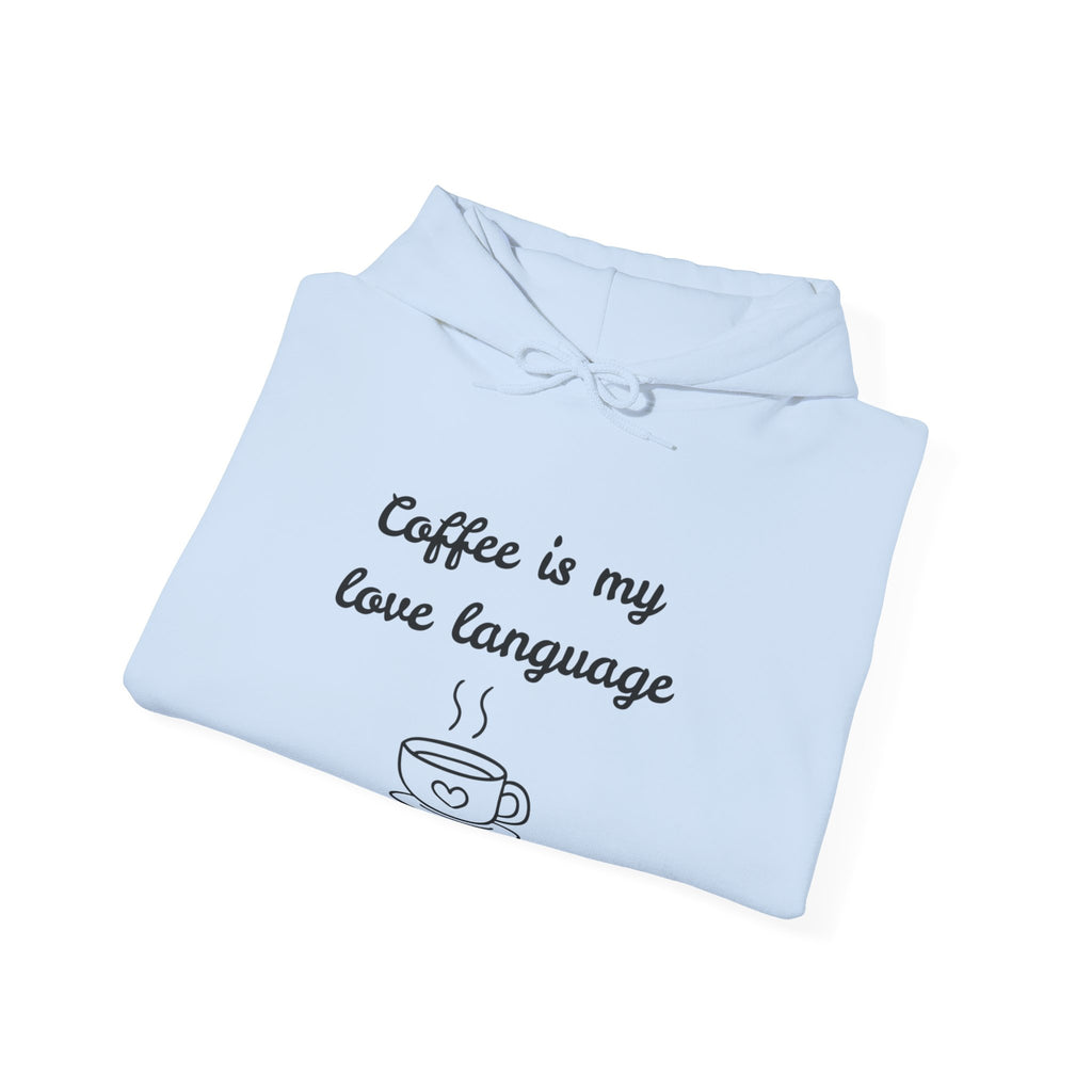 Coffee Is My Love Language Hoodie – Cute Coffee Lover Graphic Pullover