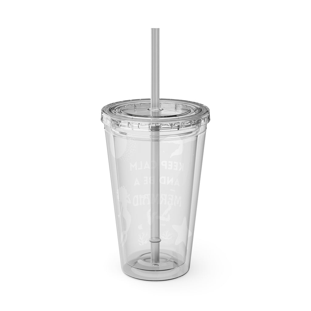 Keep Calm and Be a Mermaid 16oz Tumbler with Straw — Cute Mermaid Vacation Drink Cup